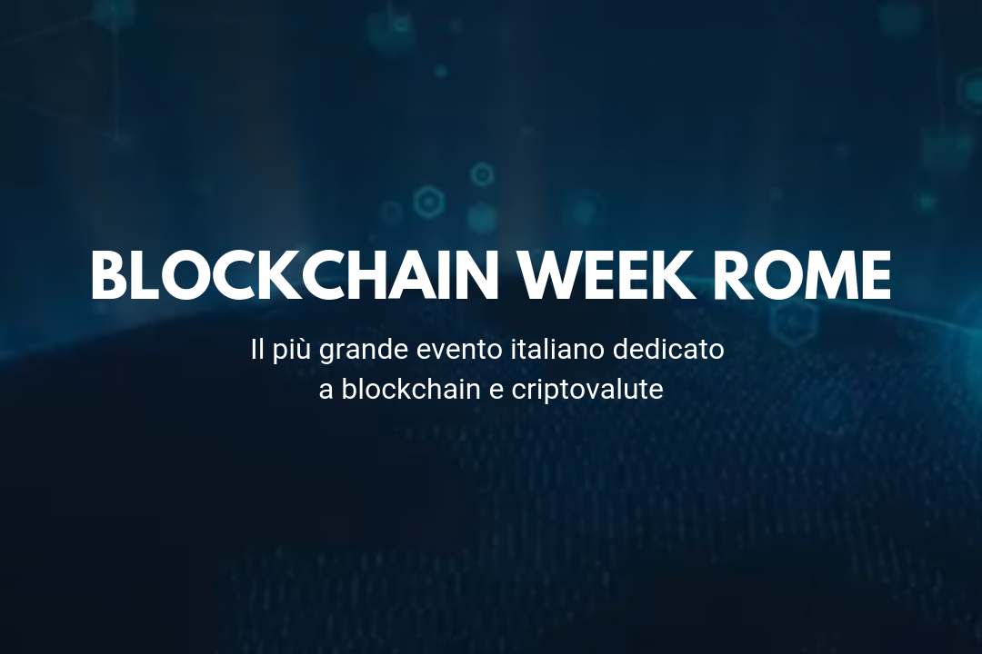 Blockchain Week Rome: 6 giorni dedicati alle crypto