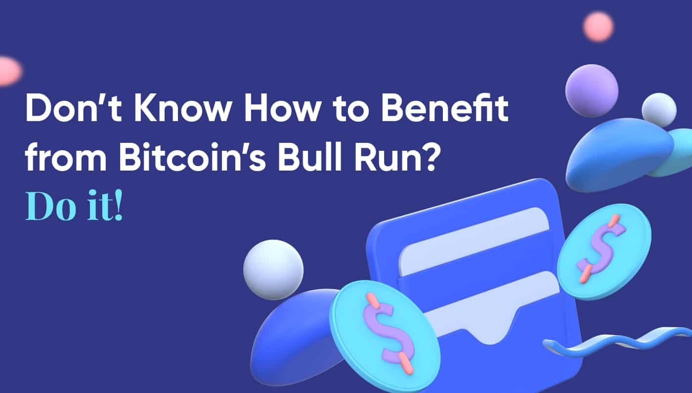 Come approfittare della bull run di Bitcoin? Fate questo