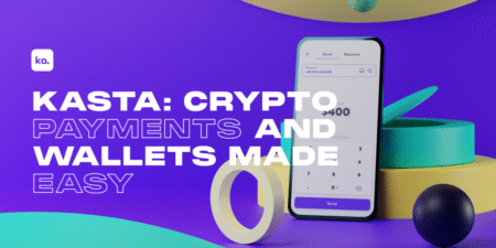 Il progetto Kasta per pagamenti crypto user friendly