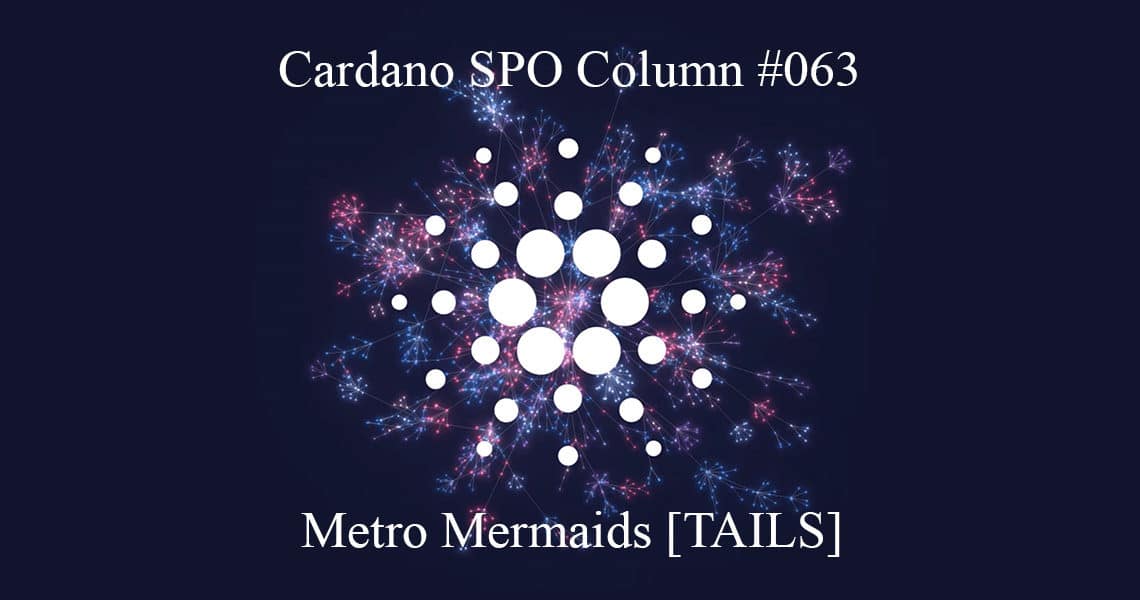 Cardano SPO: Metro Mermaids [TAILS]