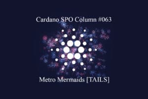Cardano SPO: Metro Mermaids [TAILS]