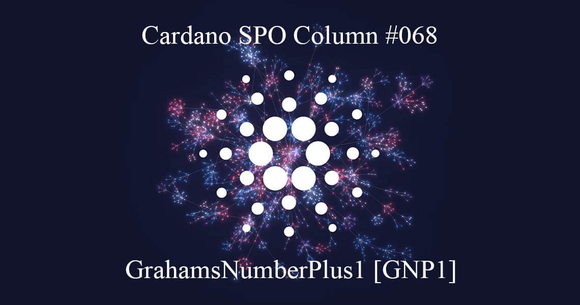 Cardano SPO: GrahamsNumberPlus1 [GNP1]