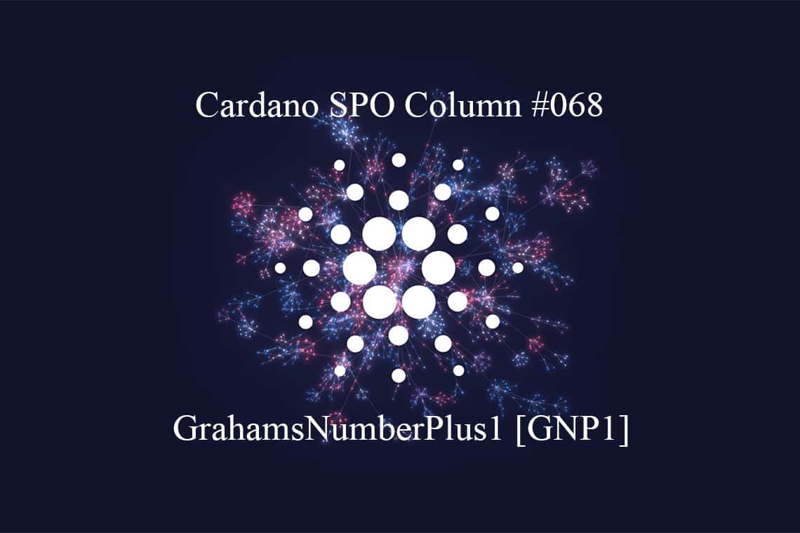Cardano SPO: GrahamsNumberPlus1 [GNP1] – The Cryptonomist