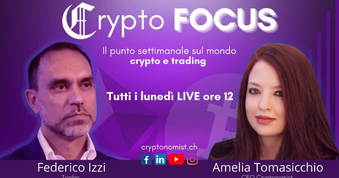 Crypto Focus: il video della diretta con Federico Izzi e Amelia Tomasicchio