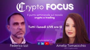 Crypto Focus: alle 12 in diretta con Federico Izzi e Amelia Tomasicchio