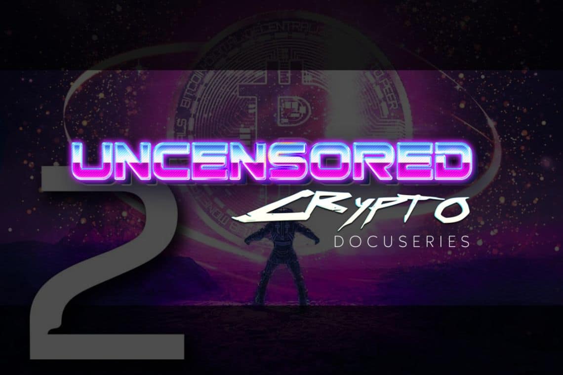 Uncensored Crypto, la docuserie sulle criptovalute