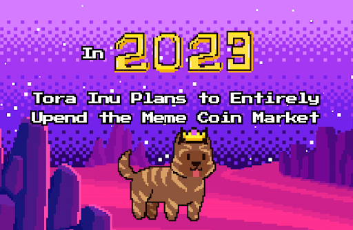 In 2023, Tora Inu Intends to Entirely Upend the Meme Coin CoinMarket