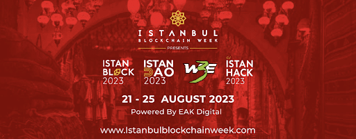 Istanbul Blockchain Week: il più grande evento Web3 Turco del 2023 tornerà ad agosto