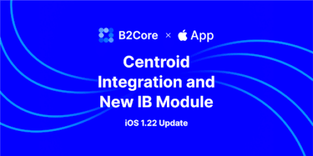 B2Core iOS v1.22 Aggiornamento: Nuovo modulo IB e integrazione del centroide per un’esperienza utente senza precedenti